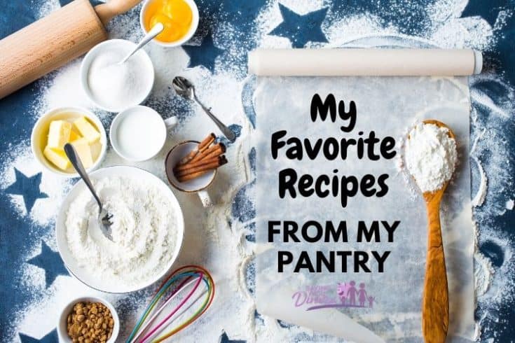 My Favorite Recipes From My Pantry - Saving You Dinero
