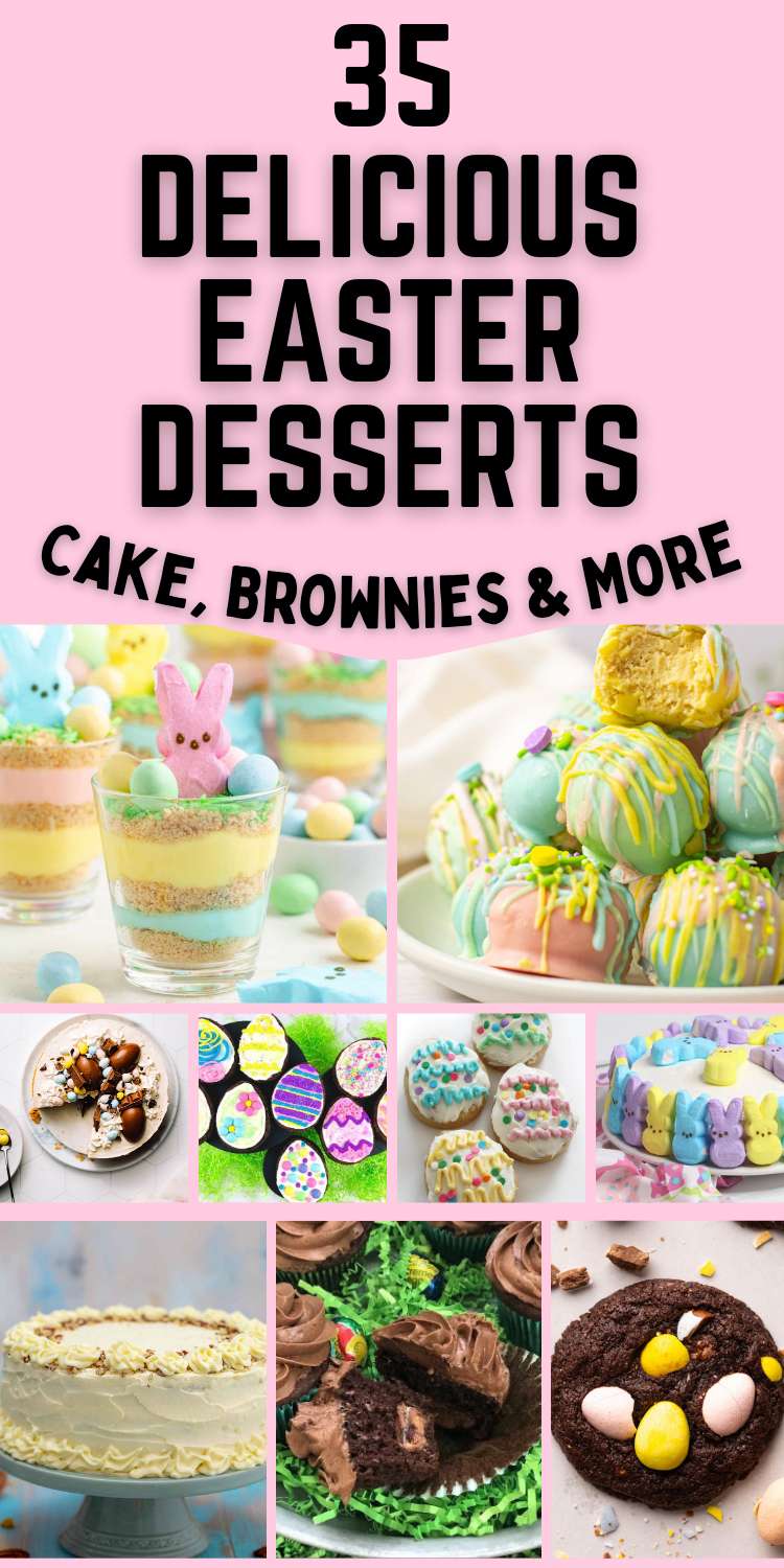 A collage of 35 Best Easter Desserts featuring cute Easter desserts, Oreo Balls, and Easter Cupcake Recipes for an Easter Dessert Table.