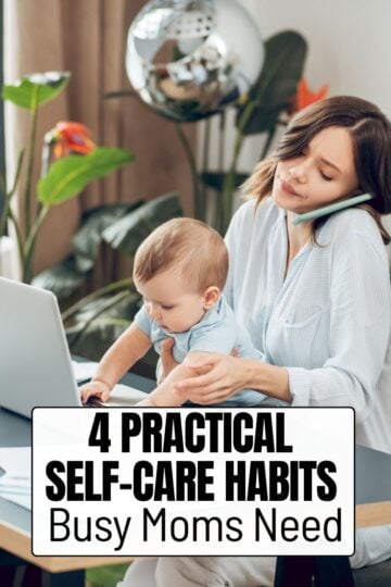 An exhausted mother talking on her phone while holding a baby at a desk with an open laptop, featuring a text overlay that reads "4 Practical Self-Care Habits Busy Moms Need."